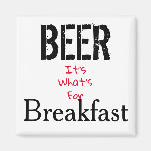 Aimant Bière, c'est ce qu'il y a pour le petit déjeuner