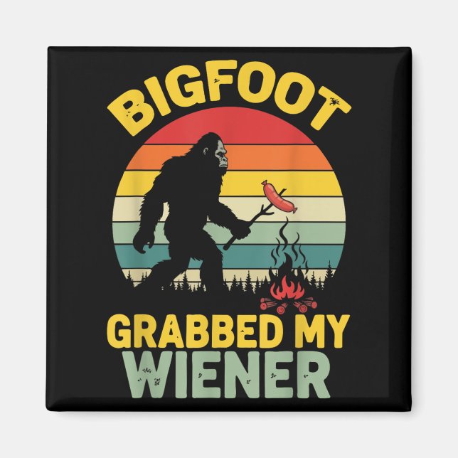 Aimant Big Foot A Attrapé Mon Wiener Funny Sasquatatatch  (Devant)
