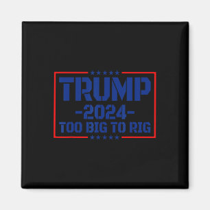 Aimant Big To Rig 47 Dit Drôle Trump 2024 Trop Gros Pour