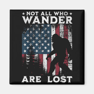 Aimant Bigfoot Not Who Wander are Lost Sasquatch Men