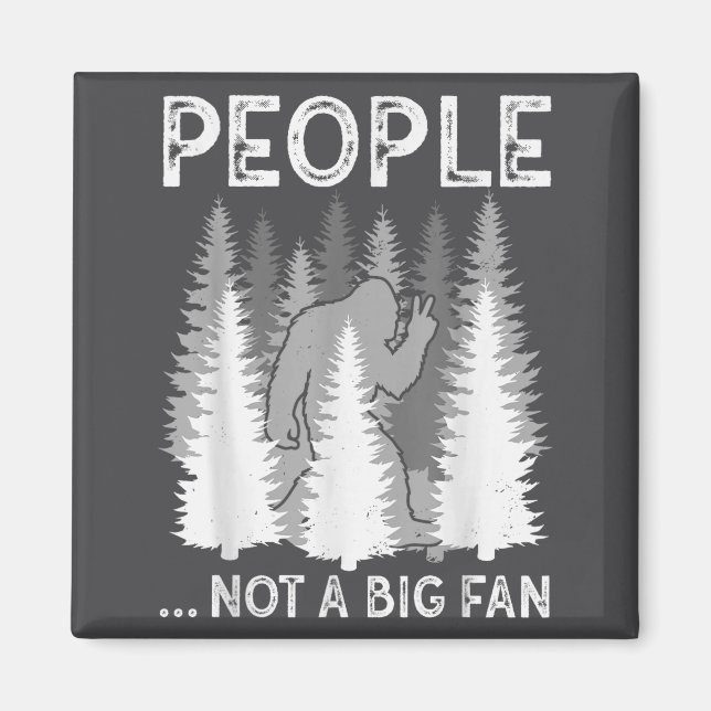 Aimant Bigfoot People Not A Big Fan Funny Sasquatch Intro (Devant)