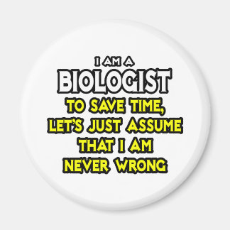 Aimant Biologiste...Supposons Que Je Ne Me Trompe Jamais