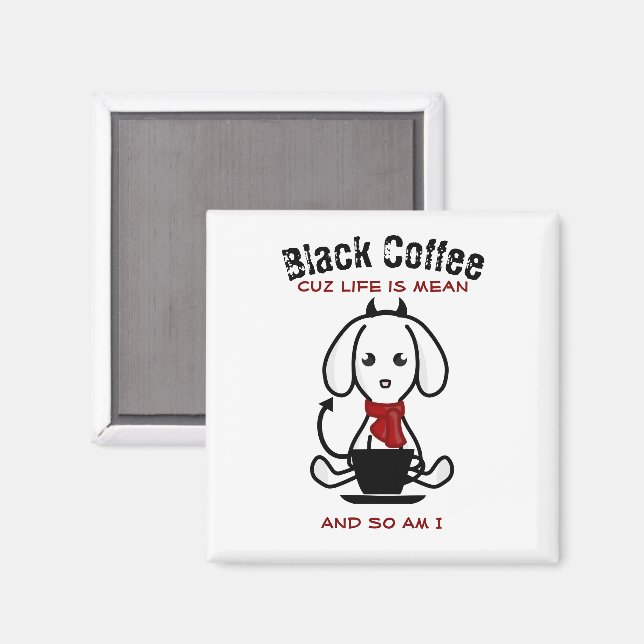 Aimant Black Coffee Life is Mean Dog (Recto/Verso)