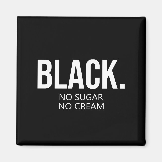 Aimant Black No Suger No Cream Black Lives Matt (Devant)