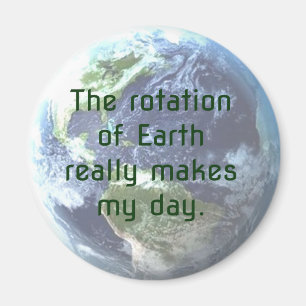 Aimant Blague :La rotation de la Terre fait vraiment ma j