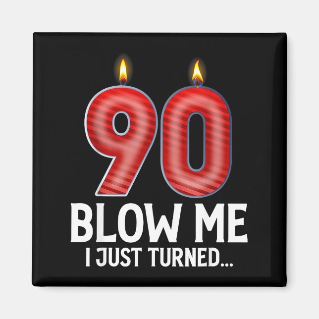 Aimant Blow Me I Turned 90 Years Old Funny 90th Birthday  (Devant)