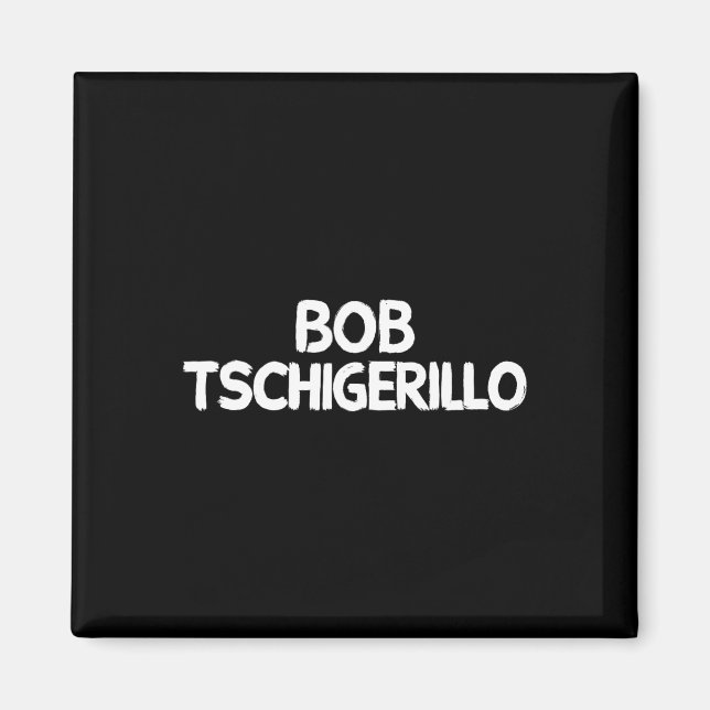 Aimant Bob Tschigerillo  (Devant)