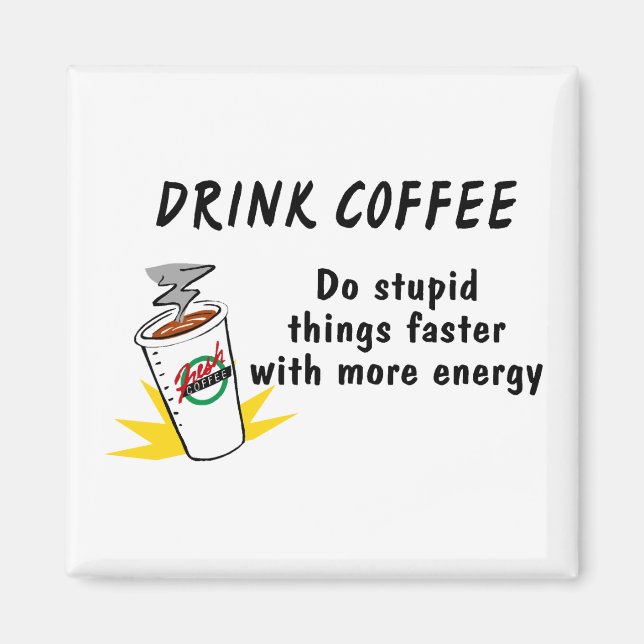 Aimant Boire Du Café Faire Des Choses Stupides Plus Rapid (Devant)