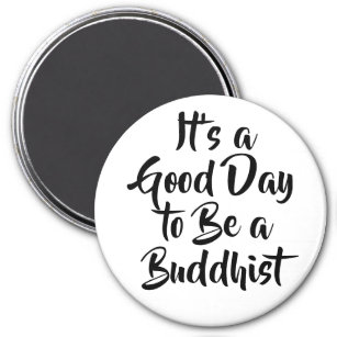 Aimant Bonne journée pour être bouddhiste Citation du Dha