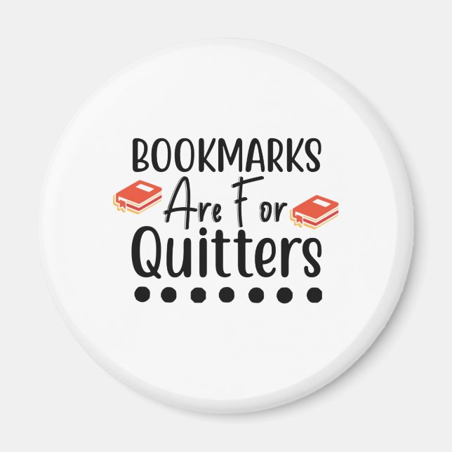 Aimant Bookmarks Are for Quitters (Devant)