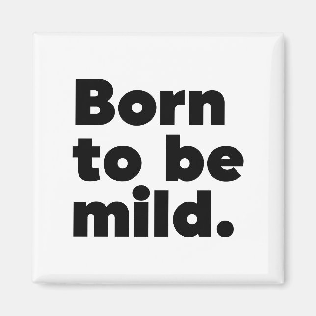 Aimant Born To Be Mild (Devant)