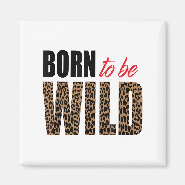 Aimant Born To Be Wild Tiger Animal Lover Motivation  (Devant)