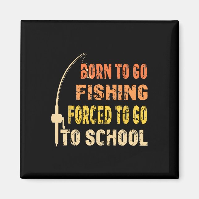Aimant Born To Go Fishing Funny Fisherman Clothes  (Devant)