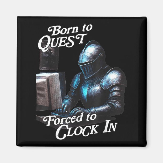 Aimant Born To Quest Forced To Clock In Funny Office Fant (Devant)