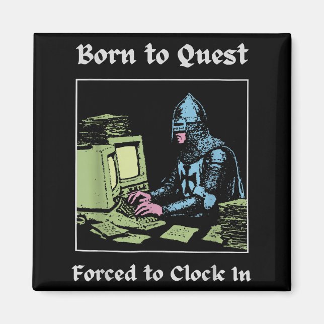 Aimant Born To Quest Forced To Clock In Funny Office Fant (Devant)