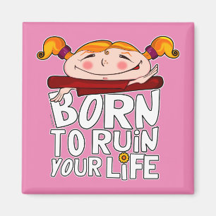 Aimant Born to ruin your life