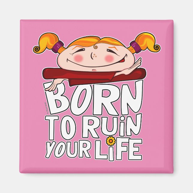 Aimant Born to ruin your life (Devant)