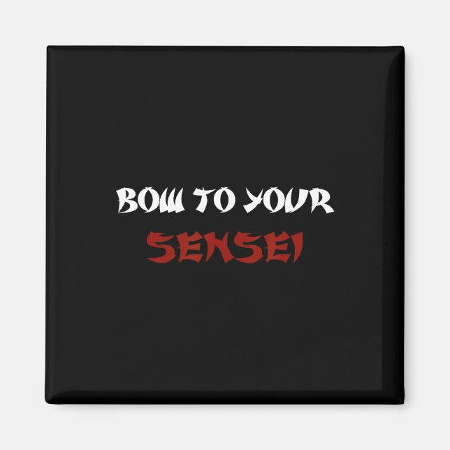 Aimant Bow To Your Sensei Funny Japonais Karate Master (Devant)