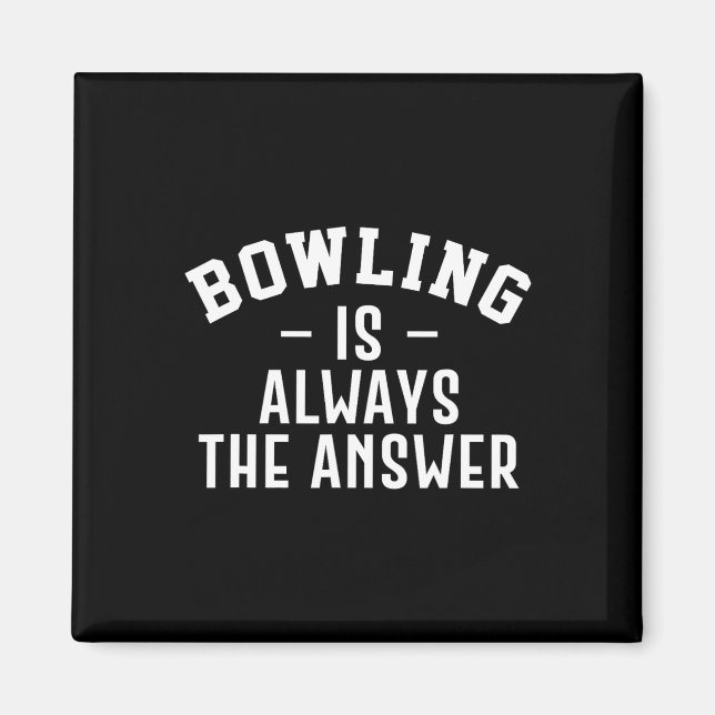 Aimant Bowling Est Toujours La Réponse (Devant)