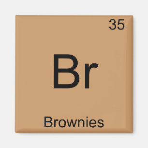 Aimant Br - Brownies Funny Chimie Élément Symbole Tee