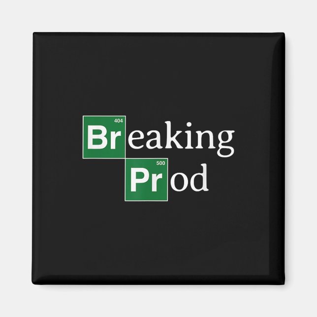 Aimant Breaking Prod Funny Dev ' ; s T-shirt Mème.png (Devant)