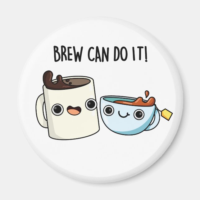 Aimant Brew Peut Le Faire Drôle Pun Thé De Café (Devant)