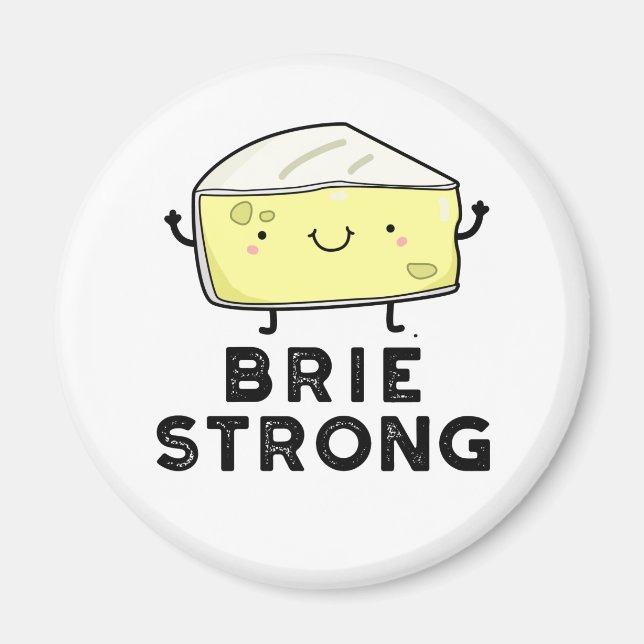 Aimant Brie Strong Funny Pun de fromage positif (Devant)