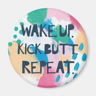 Aimant Bright Inspiration   Wake up Kick Butt Repeat