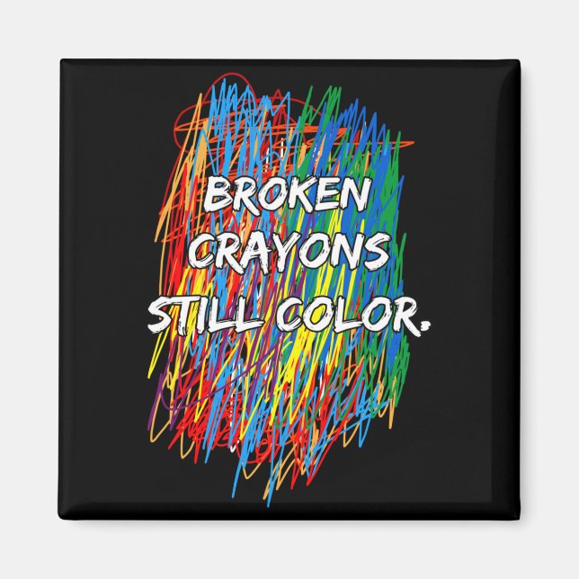 Aimant Broken Crayons Can Still Color Mental Health Aware (Devant)
