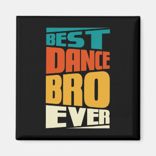 Aimant Brother Best Dance Bro Toujours Danser Danseur Ret