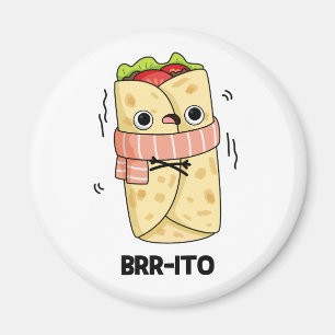 Aimant Brrito Cute Froide Froid Burrito Pun