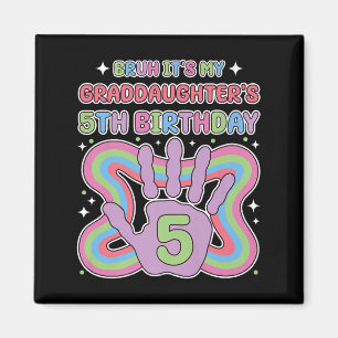 Aimant Bruh, C'Est Ma Petite-Fille 5e Fête d'anniversaire
