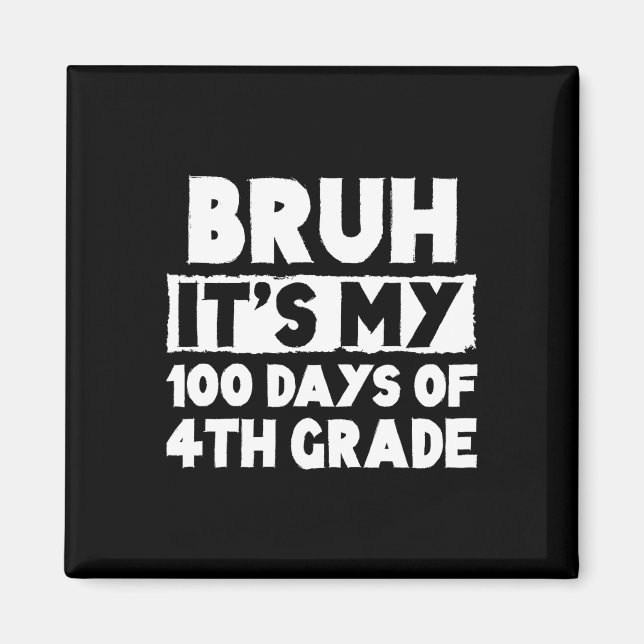 Aimant Bruh C'Est Mes 100 Jours De 4E Année 100E Jour De  (Devant)