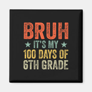 Aimant Bruh C'Est Mes 100 Jours De 6E Année 100E Jour De 
