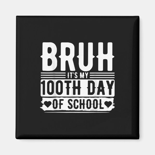 Aimant Bruh C'Est Mon 100E Jour De Garçons D'École _ 100  (Devant)