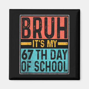 Aimant Bruh C'est Mon 67e Jour D'école Enseignants Élèves