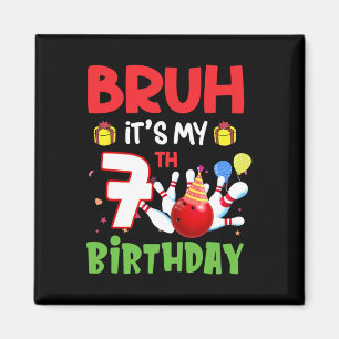 Aimant Bruh C'est mon 7e anniversaire Bowling 7 ans Anniv