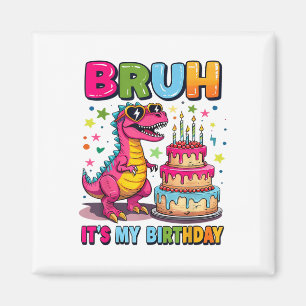 Aimant Bruh C'Est Mon Anniversaire Dinosaur Bruh Annivers