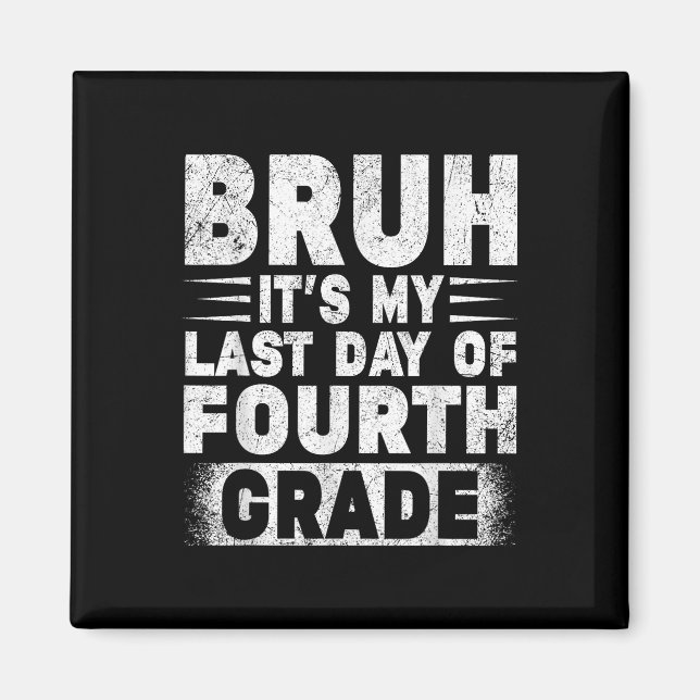 Aimant Bruh C'Est Mon Dernier Jour De 4E Année Professeur (Devant)