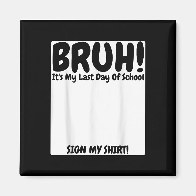 Aimant Bruh C'Est Mon Dernier Jour D'École Signer Mon (Devant)