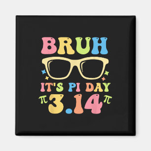 Aimant Bruh C'est Pi Day 3.14 Funny Enseignants Pi Day Ma