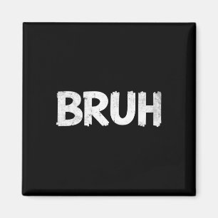 Aimant Bruh Dit Drôle Mème Bro Mens Boys Girls Ado Yo