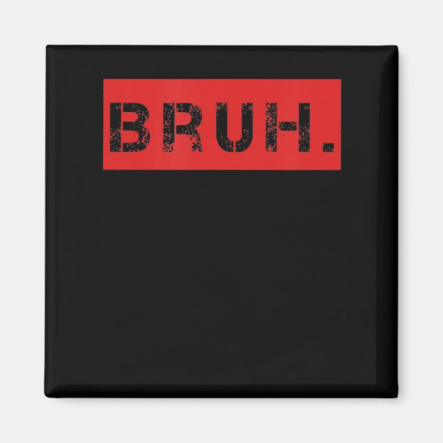 Aimant Bruh Funny Meme Saying Brother Greeting Venin (Devant)