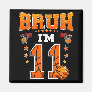 Aimant Bruh Im 11 Ans Baller Basketball 11e Anniversaire