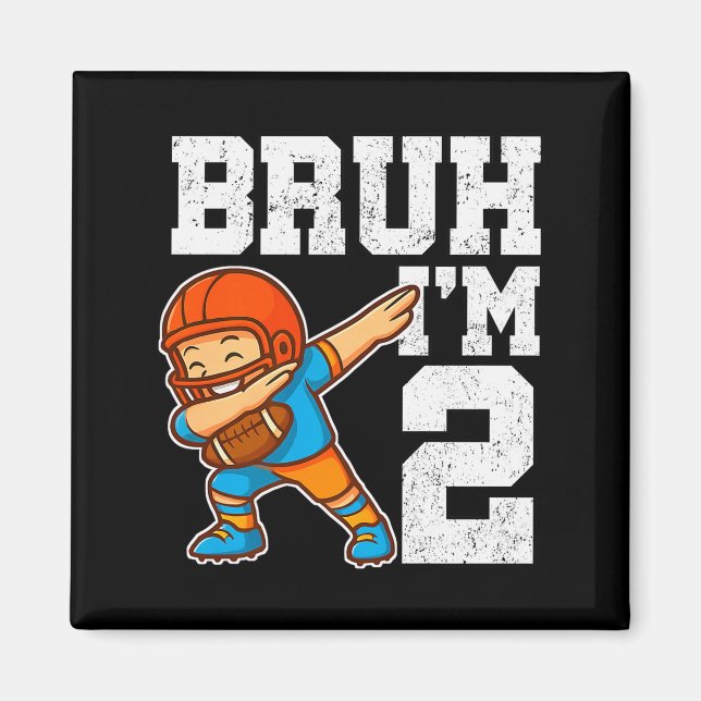 Aimant Bruh I'm 2 Funny Dab Se Football Gift For 2nd Birt (Devant)