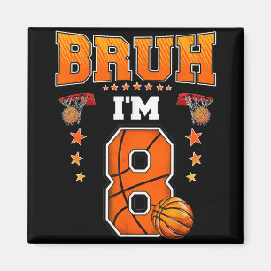 Aimant Bruh Im 8 Ans Baller Basketball 8 Anniversaire