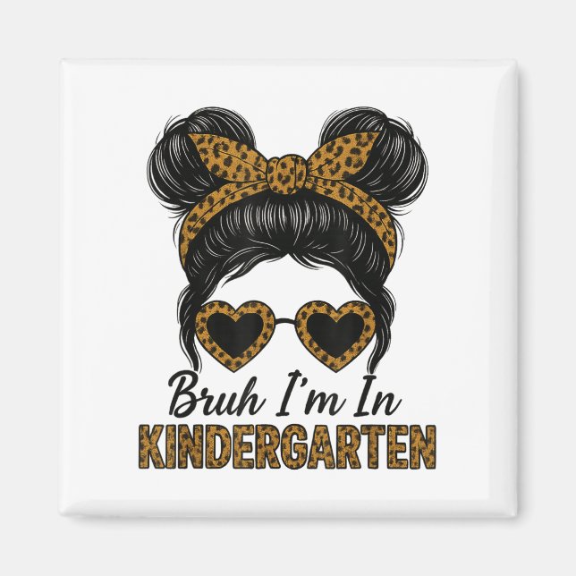 Aimant Bruh Im À La Maternelle Messy Bun Leopard Retour À (Devant)
