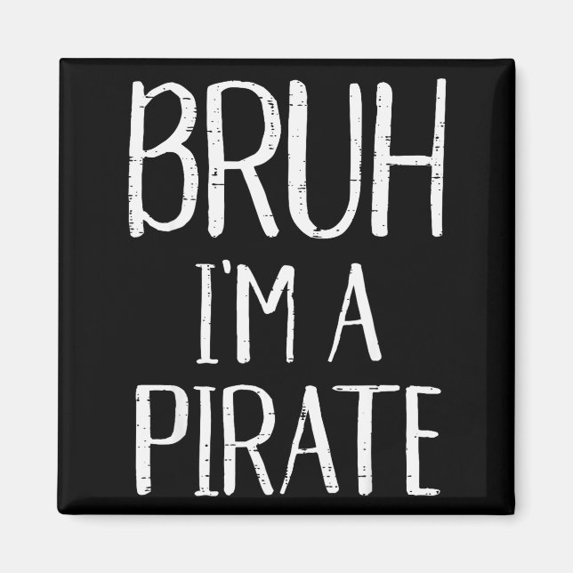 Aimant Bruh Im A Pirate Funny Meme Halloween Costume Men  (Devant)