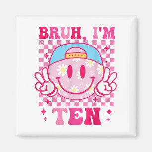 Aimant Bruh Im Dix 10 10e anniversaire Filles Super 10 an