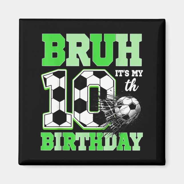 Aimant Bruh It's My 10th Soccer Birthday Party Birthday B (Devant)